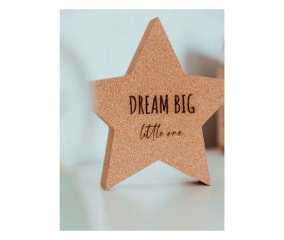Stella Sughero Dream Big Little One